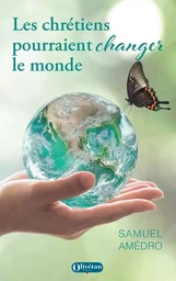 Les chrétiens pourraient changer le monde