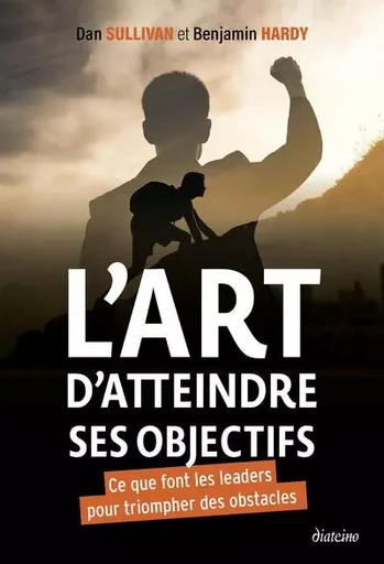 L'art d'atteindre ses objectifs - Dan Sullivan, Benjamin Hardy - Tredaniel