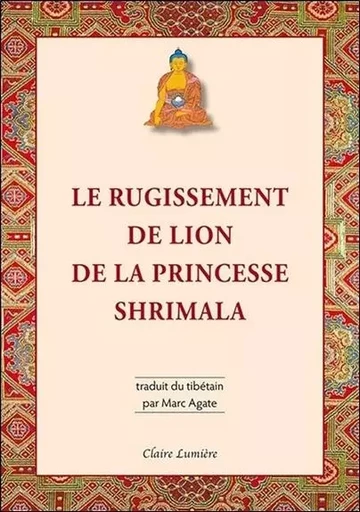 Le Rugissement de lion de la princesse Shrimala - Marc Agate - CLAIRE LUMIERE