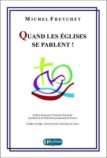 Quand les Eglises se parlent ! - Michel FREYCHET - OLIVETAN