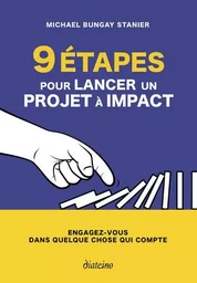 9 étapes pour lancer un projet à impact - Engagez-vous dans quelque chose qui compte