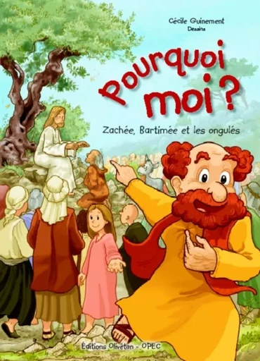 Pourquoi moi ?  Zachée, Bartimée et les ongulés - Cécile GUINEMENT - OLIVETAN