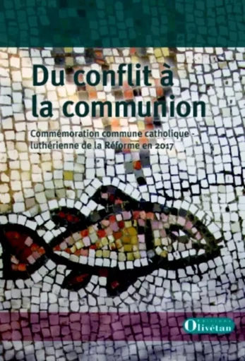 Du conflit à la communion - Com. luthéro-cathol. - OLIVETAN