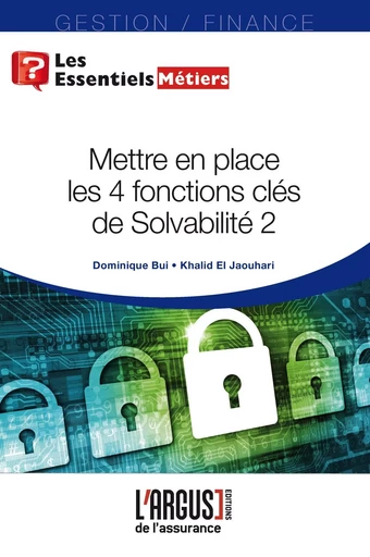 Mettre en place les 4 fonctions clés de Solvabilité 2 - Dominique Bui, Khalid El Jahouari - ARGUS