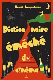 Dictionnaire éméché du cinéma