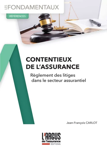 Contentieux de l'assurance - Jean-François Carlot - ARGUS