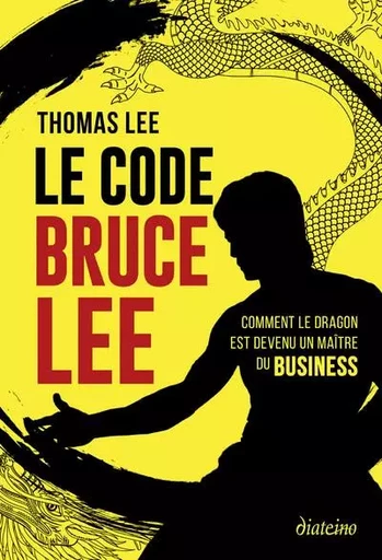 Le Code Bruce Lee - Comment le dragon est devenu un maître du business - Thomas Lee - Tredaniel