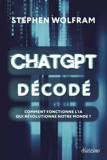 ChatGPT décodé - Comment fonctionne l'IA qui révolutionne notre monde ? - Stephen Wolfram - Tredaniel