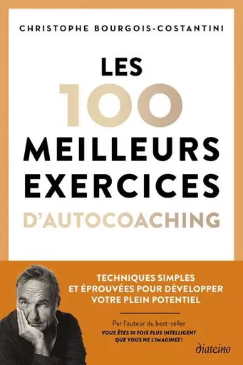 Les 100 meilleurs exercices d'autocoaching - Techniques simples et éprouvées pour développer votre plein potentiel - Christophe Bourgois-Costantini - Tredaniel