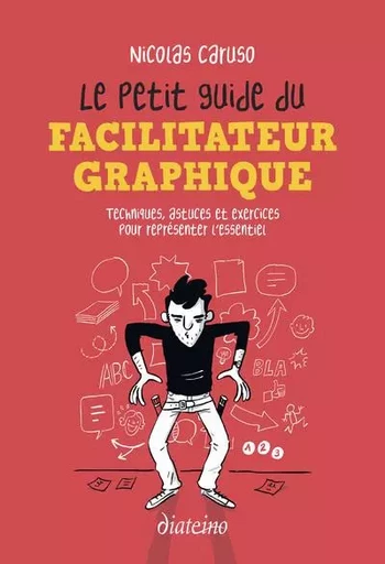 Le Petit Guide du facilitateur graphique - Techniques, astuces et exercices pour croquer l'essentiel - Nicolas Caruso - Tredaniel