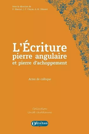 L'Ecriture, pierre angulaire et pierre d'achoppement -  Collectif - OLIVETAN