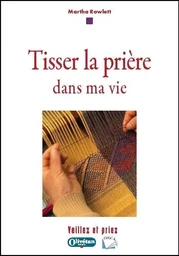 Tisser la prière dans ma vie