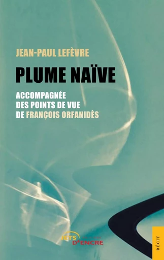 Plume Naïve - Jean-Paul Lefèvre - JETS ENCRE