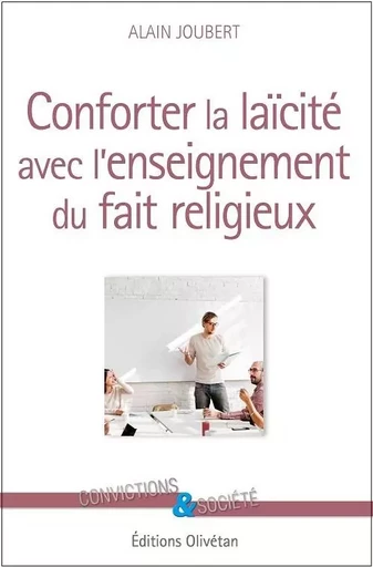 Conforter la laïcité avec l'enseignement du fait religieux - Alain JOUBERT - OLIVETAN