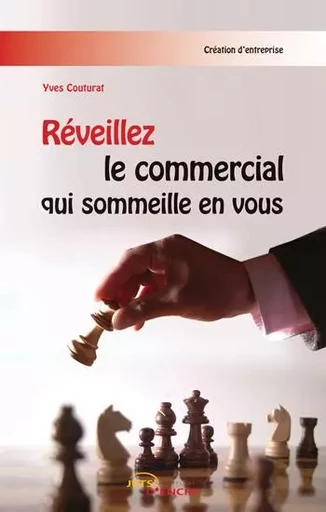 Réveillez le commercial qui sommeille en vous - Yves Couturat - JETS ENCRE