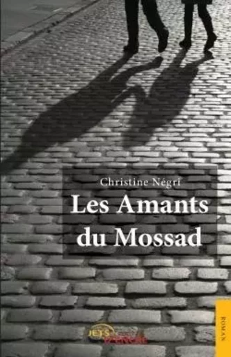 Les amants du Mossad - Christine Negri - JETS ENCRE