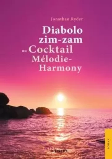 Diabolo zim-zam ou Cocktail Mélodie-Harmony - Jonathan Ryder - JETS ENCRE