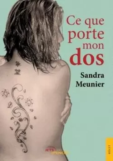 Ce que porte mon dos - Sandra Meunier - JETS ENCRE