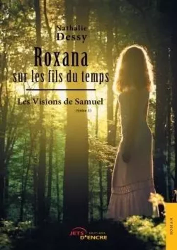 Roxana sur les fils du temps (tome 1) - Nathalie Dessy - JETS ENCRE