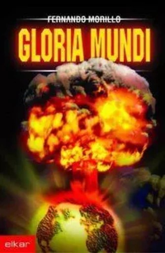 GLORIA MUNDI -  MORILLO, FERNANDO - ELKAR