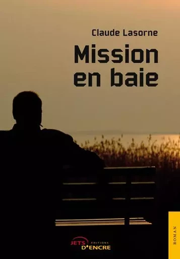 Mission en baie - Claude Lasorne - JETS ENCRE