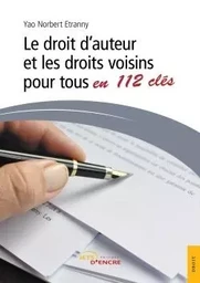 Le droit d'auteur et les droits voisins pour tous en 112 clés