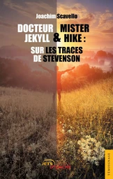 Docteur Jekyll et Mister Hike: sur les traces de Stevenson