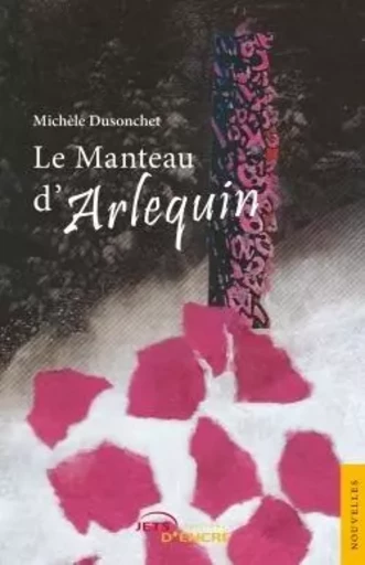 Le Manteau d'Arlequin - Michèle Dusonchet - JETS ENCRE