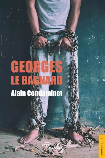 Georges le bagnard - Alain Condaminet - JETS ENCRE