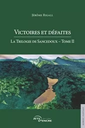 Victoires et défaites, La Trilogie de Sancedoux, tome 2