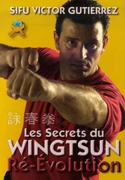 Ré-évolution wing tsun - les secrets du wing tsun