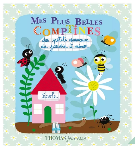 Mes plus belles comptines des petits animaux du jardin à mimer !  -  Deloste - THOMAS EDITIONS