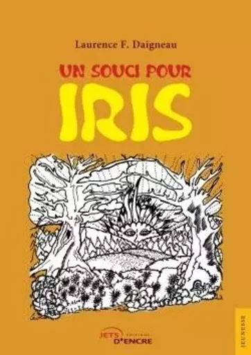 Un souci pour Iris - Laurence Daigneau - JETS ENCRE