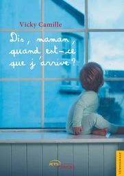 Dis, maman, quand est-ce que j'arrive ?