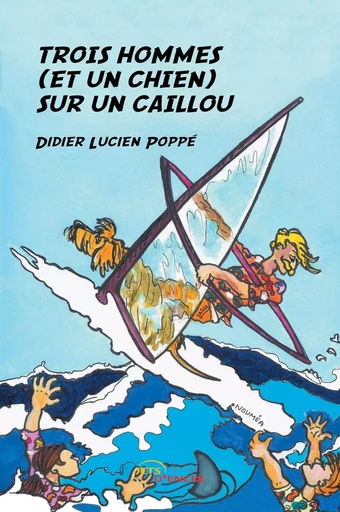 Trois hommes (et un chien) sur un caillou - Didier Lucien Poppé - JETS ENCRE