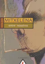 KOLDO MITXELENA ENTRE NOSOTROS