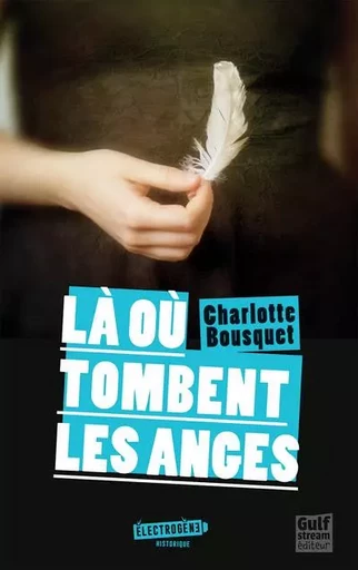 Là où tombent les anges - Charlotte Bousquet - Gulf stream Editeur