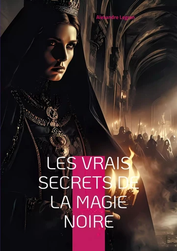 Les Vrais Secrets de la magie noire - Alexandre Legran - BOOKS ON DEMAND