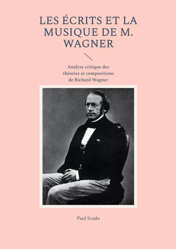 Les Écrits et la musique de M. Wagner - Paul Scudo - BOOKS ON DEMAND