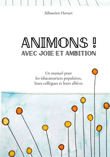 Animons ! Avec joie et ambition - Sébastien Hovart - BOOKS ON DEMAND