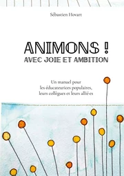 Animons ! Avec joie et ambition