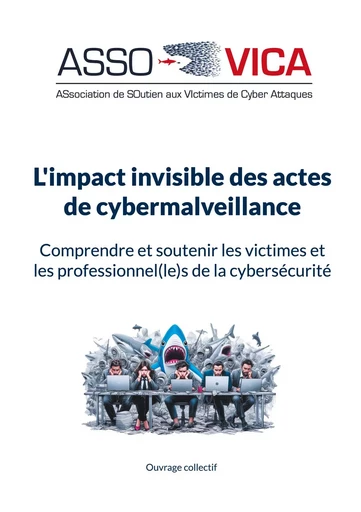 L'impact invisible des actes de cybermalveillance - ASSociation de SOutien aux VIctimes de Cyber Attaques (ASSOVICA) - BOOKS ON DEMAND