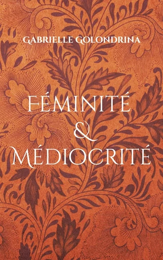 Féminité & Médiocrité - Gabrielle Golondrina - BOOKS ON DEMAND