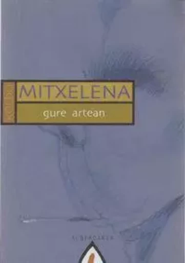 KOLDO MITXELENA GURE ARTEAN -  - ALBERDANIA