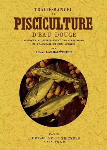 TRAITE-MANUEL DE PISCICULTURE -  ALBERT LARBALETRIER - MAXTOR