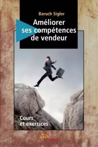 Améliorer ses compétences de vendeur - Baruch Sigler - JETS ENCRE