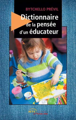 Dictionnaire de la pensée d'un éducateur - Bytchello Prévil - JETS ENCRE