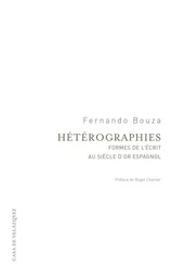 Hétérographies. Pratiques de l'écrit dans le siècle d'or espagnol