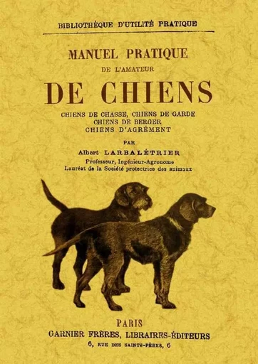 MANUEL PRATIQUE DE L'AMATEUR DE CHIENS -  ALBERT LARBALETRIER - MAXTOR