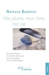 Ma plume, mon âme, ma vie